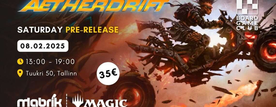 Events - 08.02.2025 - MTG: Aetherdrift Friday Pre-Release