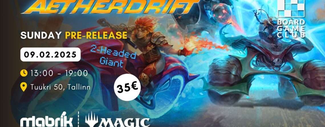 Events - 09.02.2025 - MTG: Aetherdrift Friday Pre-Release