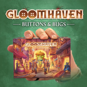 Gloomhaven: Buttons & Bugs