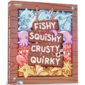 Fishy Squishy Crusty Quirky