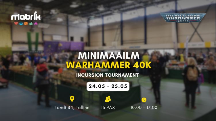 Events - 24,05 - 25,05 - Minimaailm - Warhammer 40k Incursion Tournament